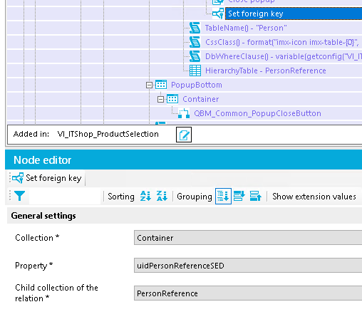 TableName0- "Person' CssCIass0 - imx-tabIe-{O}", DbVVhereCIause0 - HierarchyTabIe - PersonReference Popupaottom Added in: VI ITShop_ProductSeIection Node editor Set foreign key General settings Collection Child collection of the Grouping Container uidPersonReferenceSED PersonReference Shouu eRension values 